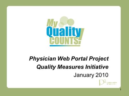 11 Physician Web Portal Project Quality Measures Initiative January 2010.