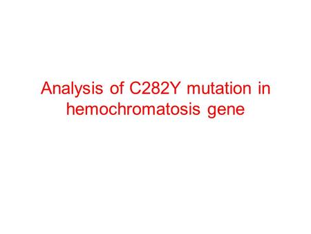 Analysis of C282Y mutation in hemochromatosis gene