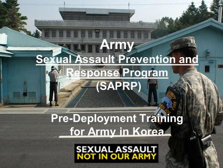 Army Sexual Assault Prevention and Response Program (SAPRP) Pre-Deployment Training for Army in Korea.