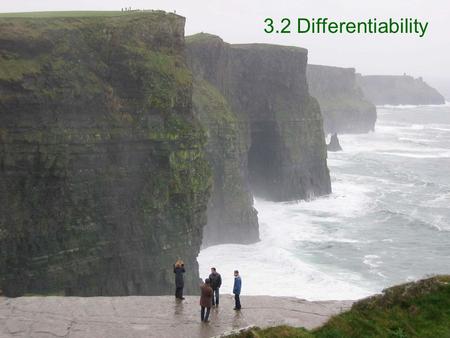 3.2 Differentiability. Yes No All Reals 3.2 5 To be differentiable, a function must be continuous and smooth. Derivatives will fail to exist at: cornercusp.