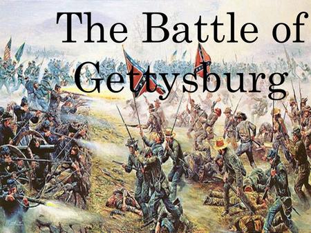 The Battle of Gettysburg. The Battle The Battle of Gettysburg lasted three days and commenced on the July 1 1863. It is widely regarded as the turning.