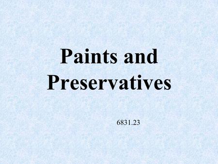 Paints and Preservatives 6831.23 Surface Preparation Surface preparation to remove dust, oil, moisture and other loose material from the surface should.