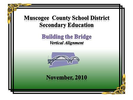 Mathematics and Vertical Alignment in the Muscogee County School District Muscogee County School District Secondary Education Click this bus.