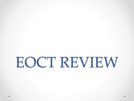 EOCT REVIEW.