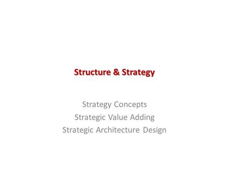 Strategy Concepts Strategic Value Adding Strategic Architecture Design