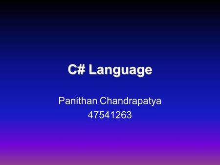 C# Language Panithan Chandrapatya 47541263. Agenda C# History C# Goals C# Fixes C# Contribution C# Features C# Success C# Example.