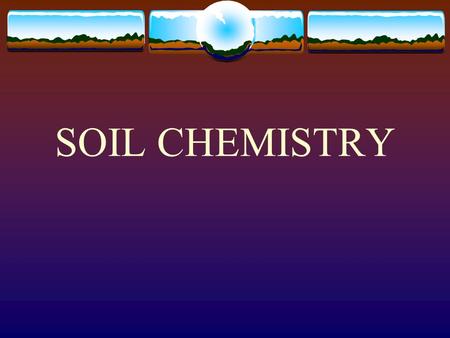 SOIL CHEMISTRY.