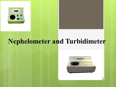 Nephelometer and Turbidimeter