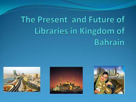 Kingdom of Bahrain Facts  Government type : constitutional monarchy & Bicameral Legislature (National Assembly)  Religion : Majority Muslim (70% Shiite,