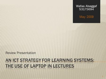 Review Presentation Wafaa Alsaggaf S3175694 May 2009 1.