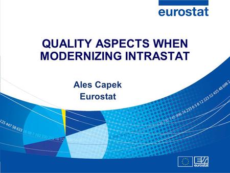 QUALITY ASPECTS WHEN MODERNIZING INTRASTAT Ales Capek Eurostat.