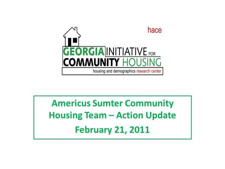 Americus Sumter Community Housing Team – Action Update February 21, 2011.