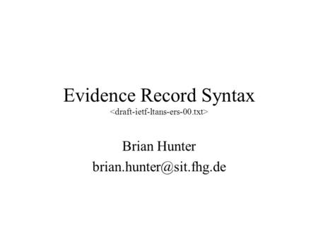 Evidence Record Syntax <draft-ietf-ltans-ers-00.txt>