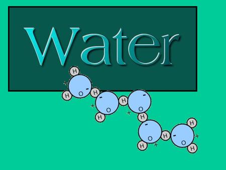 The extraordinary properties of Water Cohesion Adhesion High Specific Heat High Heat of Vaporization Less Dense as a Solid.