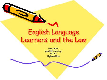 English Language Learners and the Law Gema Sieh Highland Rim.