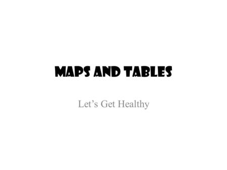 Maps and Tables Let’s Get Healthy. Percent of Obese (BMI > 30) in U.S. Adults.