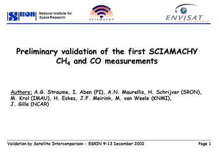 Page 1Validation by Satellite Intercomparison - ESRIN 9–13 December 2002 National Institute for Space Research Preliminary validation of the first SCIAMACHY.