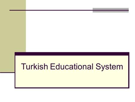 Turkish Educational System. Atatürk supported our educational system. He did lots of revolutions about education.