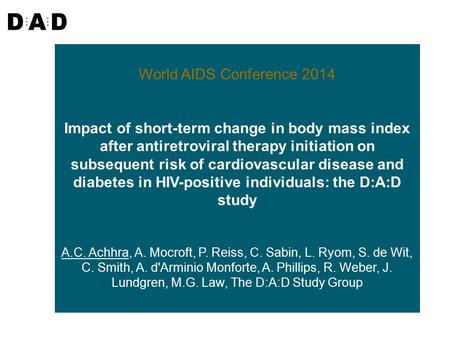 World AIDS Conference 2014 Impact of short-term change in body mass index after antiretroviral therapy initiation on subsequent risk of cardiovascular.