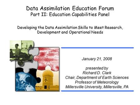 Data Assimilation Education Forum Part II: Education Capabilities Panel Developing the Data Assimilation Skills to Meet Research, Development and Operational.