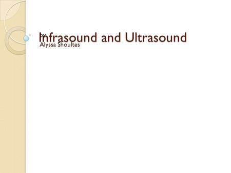 Infrasound and Ultrasound