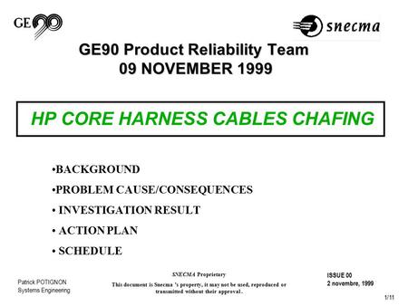 1/11 ISSUE 00 2 novembre, 1999 Patrick POTIGNON Systems Engineering SNECMA Proprietary This document is Snecma ’s property, it may not be used, reproduced.