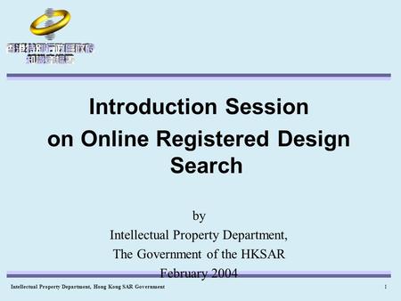 Intellectual Property Department, Hong Kong SAR Government1 Introduction Session on Online Registered Design Search by Intellectual Property Department,