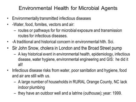 Environmental Health for Microbial Agents Environmentally transmitted infectious diseases -Water, food, fomites, vectors and air: –routes or pathways for.