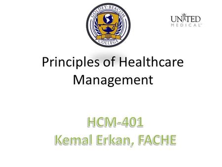 Principles of Healthcare Management. HCM-401 Week I Syllabus Overview Group Project Case Study Midterm and Final Pre-test Group Project Outline Kyle Bain.