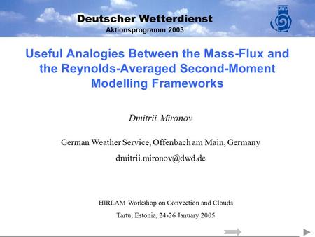 Aktionsprogramm 2003 Useful Analogies Between the Mass-Flux and the Reynolds-Averaged Second-Moment Modelling Frameworks Dmitrii Mironov German Weather.