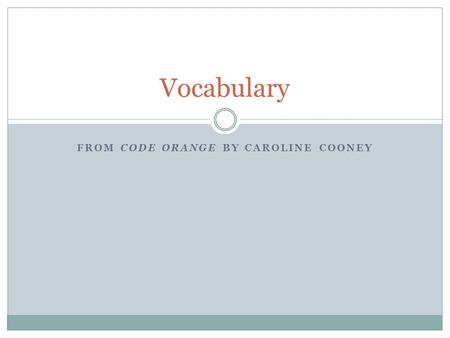 FROM CODE ORANGE BY CAROLINE COONEY Vocabulary. Skitter V. Move lightly and quickly or hurriedly.