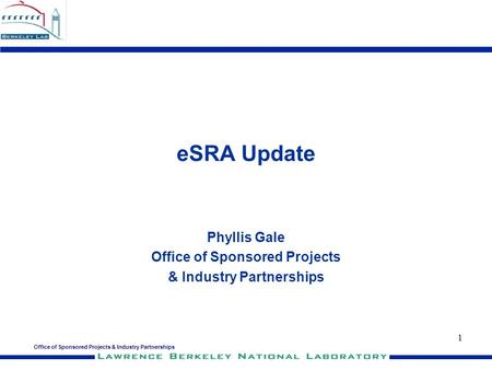 Office of Sponsored Projects & Industry Partnerships 1 eSRA Update Phyllis Gale Office of Sponsored Projects & Industry Partnerships.