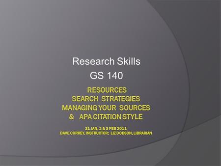 Research Skills GS 140. Your research proposal ( Assignment 7 – due week 14) What is your proposed research problem? What has been written by others on.