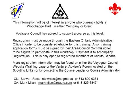 This information will be of interest in anyone who currently holds a Woodbadge Part I in either Company or Crew. Voyageur Council has agreed to support.