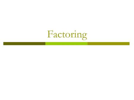 Factoring. Greatest Common Factor (GCF) Grouping Trinomials – x 2 + bx + c Trinomials – ax 2 + bx + c Differences of Squares Perfect Squares Sums and.