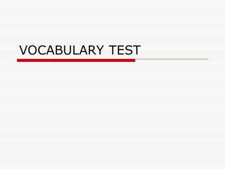 VOCABULARY TEST. Sources and scope: 1.Business This Week (The Economist) 2.Doing Business (World Bank) 3.Search for Talent (The Economist) 4.Bad, or worse.