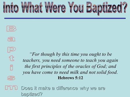 “For though by this time you ought to be teachers, you need someone to teach you again the first principles of the oracles of God; and you have come to.