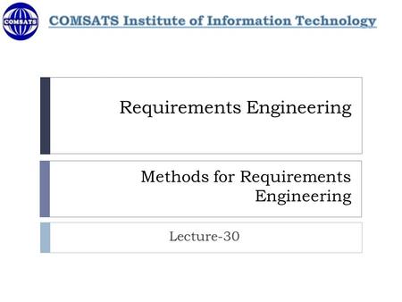 Requirements Engineering Methods for Requirements Engineering Lecture-30.