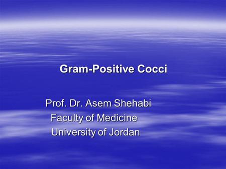 Prof. Dr. Asem Shehabi Faculty of Medicine University of Jordan