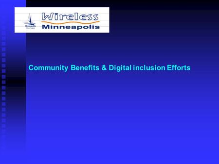 Community Benefits & Digital inclusion Efforts. What Is Digital Inclusion? Every Minneapolis resident deserves access to the social, civic, educational.