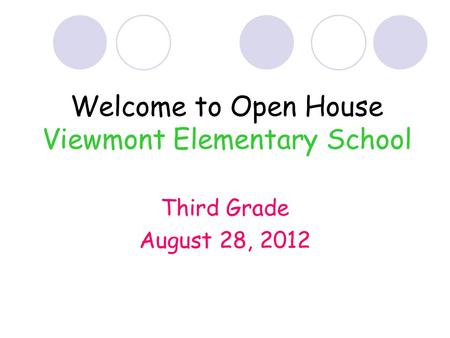 Welcome to Open House Viewmont Elementary School Third Grade August 28, 2012.