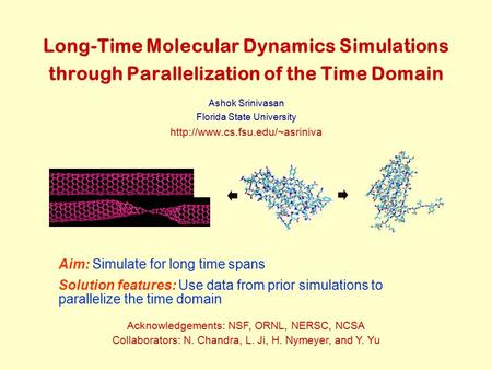 Long-Time Molecular Dynamics Simulations through Parallelization of the Time Domain Ashok Srinivasan Florida State University