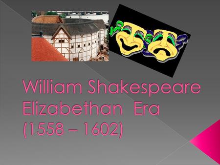  The Elizabethan Era is named after the greatest Queens of England - Queen Elizabeth I.  The Elizabethan Period was the age of the Renaissance, of.