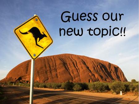 Guess our new topic!!. Australia Cultural Context.