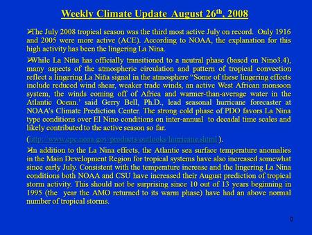 0 Weekly Climate Update August 26 th, 2008  The July 2008 tropical season was the third most active July on record. Only 1916 and 2005 were more active.