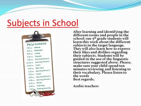 Subjects in School After learning and identifying the different rooms and people in the school; our 5 th grade students will learn this week about the.