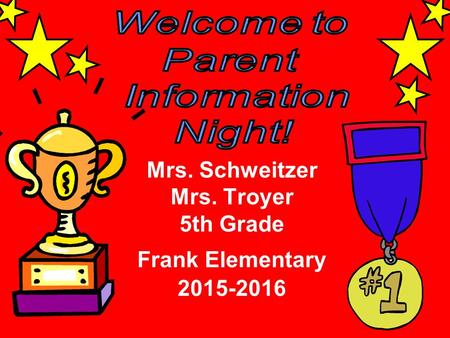 Mrs. Schweitzer Mrs. Troyer 5th Grade Frank Elementary 2015-2016.