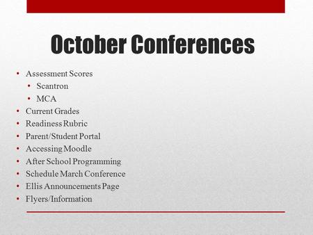 October Conferences Assessment Scores Scantron MCA Current Grades Readiness Rubric Parent/Student Portal Accessing Moodle After School Programming Schedule.