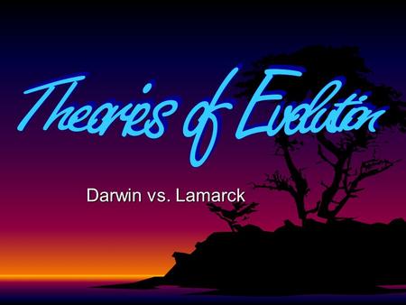 Darwin vs. Lamarck. Lamarck Darwin Jean-Baptiste LaMarck French, Early 1800’sFrench, Early 1800’s Theory of Inheritance of Acquired Characteristics Two.