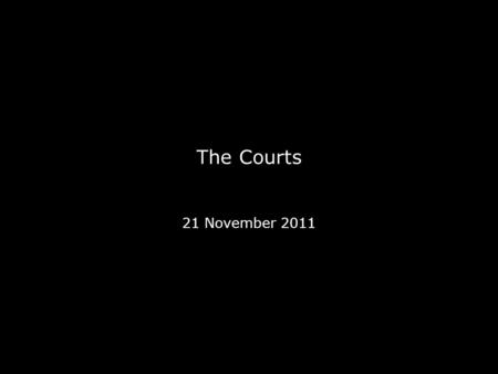 The Courts 21 November 2011. Review of the Legislative Process Standing Committee (exist from one Congress to the next) Fixed jurisdiction and stable.